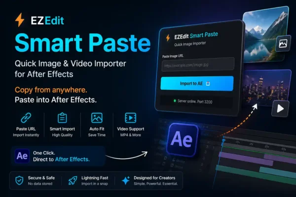 EZEdit Smart Paste – After Effects Image & Video Import Plugin